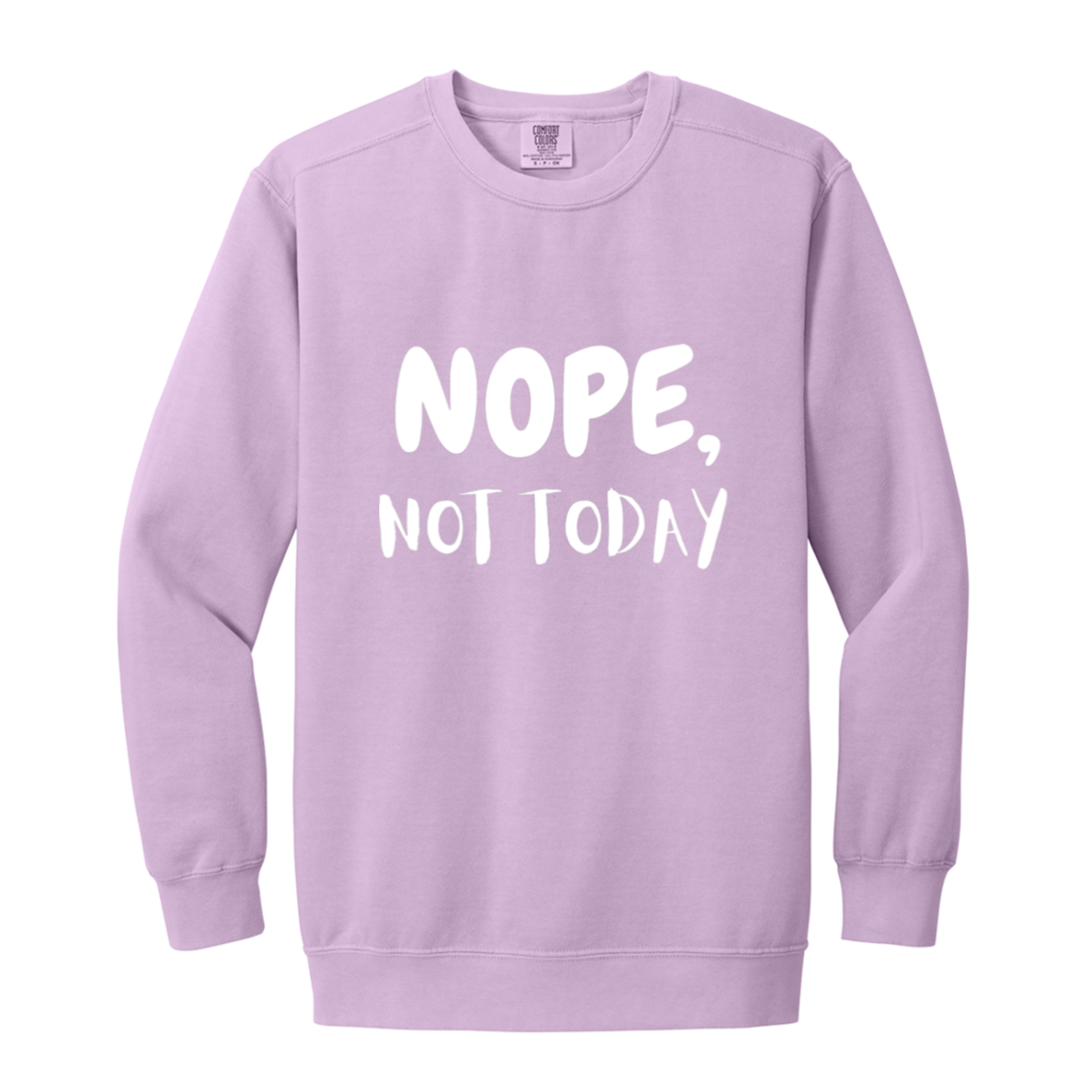 NOPE NOT TODAY Crewneck Sweatshirt