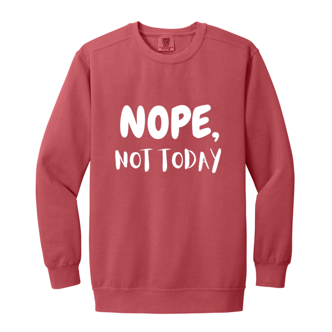 NOPE NOT TODAY Crewneck Sweatshirt